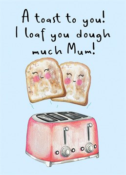 Send your Mum, Mother's Day Wishes with this cute Toaster Pun Illustration card.