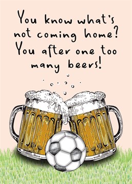 Funny Euro's Football Beer themed Birthday Card, perfect to send to a fellow football fan to make them laugh.