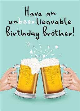 Have an un-beer-lievable Birthday Brother! The perfect card to send to your beer loving Brother on his Birthday! Designed by Amy Florence Design