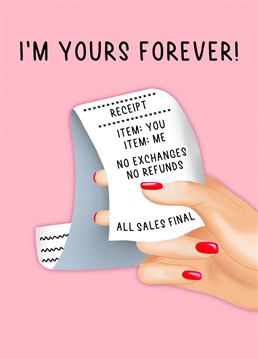 Send your loved one or partner Anniversary or Valentine's Day wishes with this funny receipt design 'I'm yours forever' card.