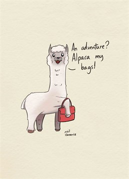 Alpaca My Bags. It's time for an adventure so pack your bags and set sail with this cute Bon Voyage card by Alicorn Bon Voyage cards. This cream Bon Voyage card has a drawing of an alpaca and says an adventure? Alpaca my bag.
