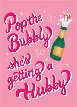 Time to pop the bubbly, she's getting a hubby!