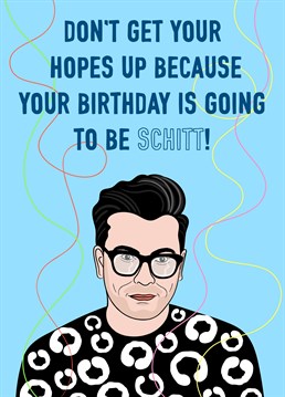 This funny Schitt's Creek birthday card features the lovely David Rose. Let's face it there's no guarantee that birthday's will be fun so don't get your hopes up!!
