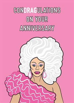 A fun word play twist features on this Ru Paul (Drag Race) themed anniversary card.