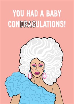 A new baby congratulations card with a play on words featuring the fabulous drag Mother Ru Paul (Drag Race).