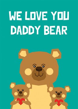 A cute Daddy Bear love greeting. Perfect for Daddy's birthday and Father's Day.