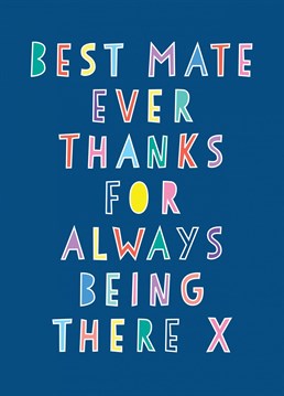 A bold typographic style thank you design for the best mate ever.
