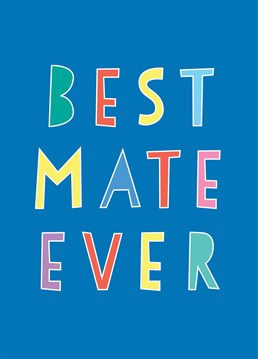 A bold typographic design for the best mate ever!