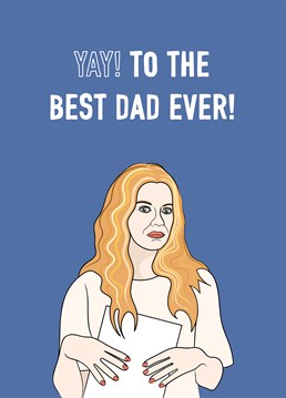 Alexis Rose from Schitt's Creek would like to say 'Yay' to 'the best Dad ever!'. Perfect for Dad's birthday, Father's Day and thank you's.