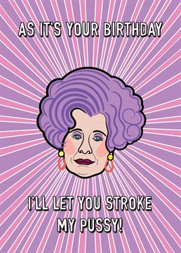 A cheeky play on words from the fabulous Mrs Slocombe from 70's sitcom Are You Being served to create an original birthday greeting.