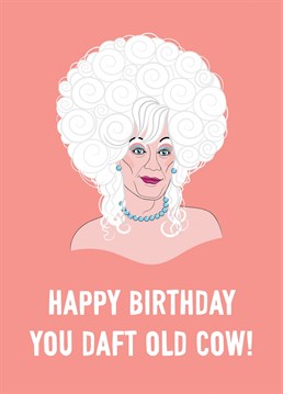 A rather rude birthday card for a 'daft old cow' featuring an illustrative portrait of the iconic drag legend Lily Savage (Paul O'Grady).