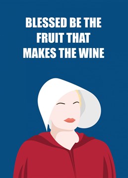 A play on words and a minimal portrait from The Handmaid's Tale feature on this fun Birthday card for wine lovers.