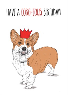 A royal birthday greeting for dog lovers and Corgi fans!