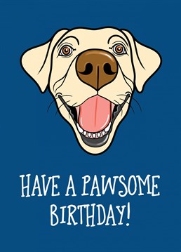 An adorable Labrador dog portrait illustration features on this 'pawsome' birthday card. Perfect for dog lovers.