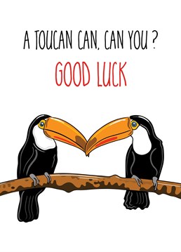 A fun play on words and a pair of toucan birds feature on this good luck card.