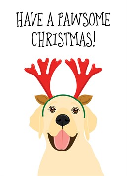 A cute festive Labrador dog wearing antlers wishing the recipient a 'pawsome' Christmas!