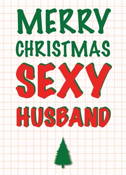 A card to show some appreciation for your sexy husband at Christmas.