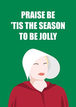 A festive greeting with a play on words for fans of The Handmaid's Tale.