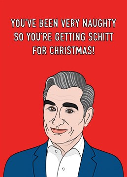Johnny Rose has put you on the naughty list so you're getting Schitt for Christmas this year!!