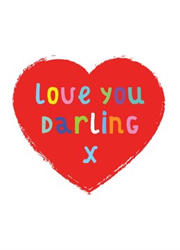 A love card for your darling one. Perfect for anniversaries and Valentine's.