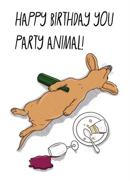 A funny birthday greeting for those who really know how to party.....like an animal!