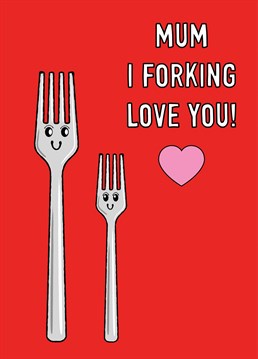 Show your Mum some forking love with this cheeky little card!