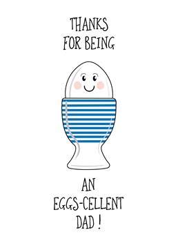 A fun design with a play on words for an 'eggs-cellent' Dad. Perfect for Dad's birthday, Father's Day and thank you's.