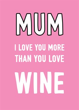 Do you love your Mum more than she loves wine?!! This typographic design is perfect for Mum's birthday, Mother's Day or just to show some Mum love and make her smile.