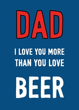 Do you love your Dad more than he loves beer?!! A fun typographic design for Dad. Perfect for Dad's birthday, Father's Day or just to make him smile.
