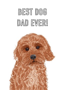 An adorable Cockapoo dog illustration features on this card for the best dog dad ever! Perfect for birthday's, Father's Day and thank you's.