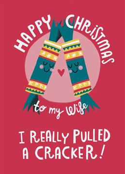 Aww you really pulled a Cracker! Send this cute card to your Wife this Christmas. Design by Aimee Stevens Design.