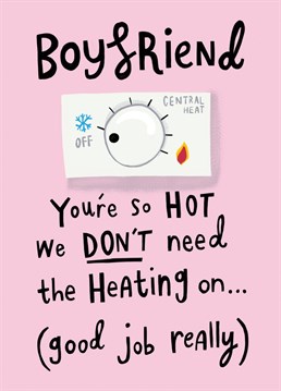 Send this cost-of-living card to your Boyfriend this Valentine's Day and remind him that he's so hot the boiler can stay off! Design by Aimee Stevens Design.