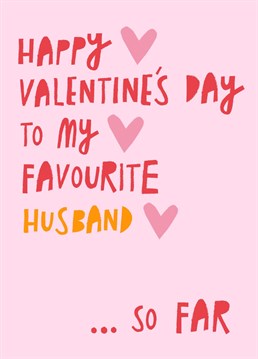 Celebrate your husband this Valentine's Day by reminding him, he's your favourite...so far! Cheeky hand lettered card by Aimee Stevens Design.