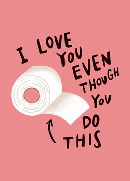 Send this card to your partner to remind them, even though they hang the loo roll wrong, you love them! Send this funny card for Valentine's or Anniversary. Design by Aimee Stevens Design.