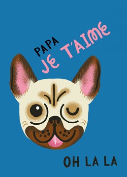 Send some French Bull Dog love to Dad on Father's Day or Birthday with this cute illustrated dog card. Could also be from the Frenchie! Oh la la!
