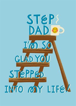Send your Step Dad warmest wishes with this card featuring hand lettering, a step ladder and a nice smiley cup of tea (or coffee!). A bright, colourful and happy design for your Step Dad on Father's Day, Birthday or just because! By Aimee Stevens Design