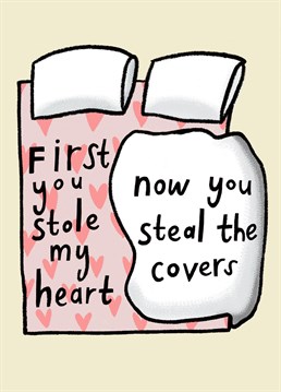 Does your partner steal the covers? Send this funny card this Valentine's day or Anniversary to mark the occasion. Design by Aimee Stevens Design.