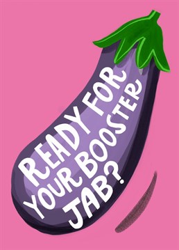 Send this to your Valentine or celebrate an anniversary with this cheeky contemporary card featuring an aubergine offering a booster jab. Design by Aimee Stevens Design.