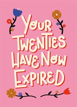 Let your loved one know that their Twenties have now expired with this extremely subtle 30th Birthday Card!