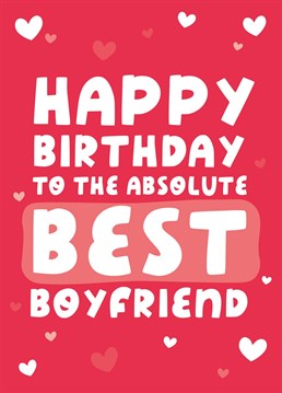 Let your boyf know he's the absolute best with this cute Birthday Card!