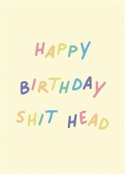Wish your loved one a happy birthday with this cheeky but cute card.