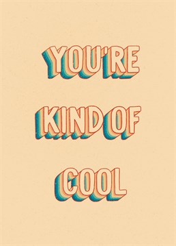 Let your loved one know that you think they're kind of cool with this retro, rainbow card.
