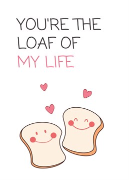 Send the loaf of your life this Anniversary card designed by Banterking