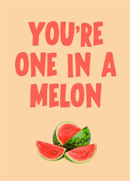 Send them this one in a melon card designed by Banterking