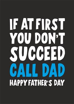 If at first you don't succeed... call dad.