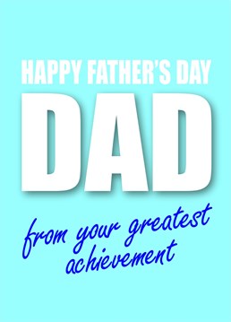 Remind dad you're his greatest achievement with this funny Father's Day card.