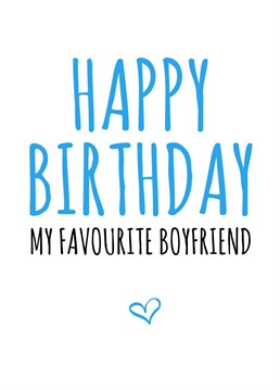 Send this cheeky birthday card to your favourite boyfriend.