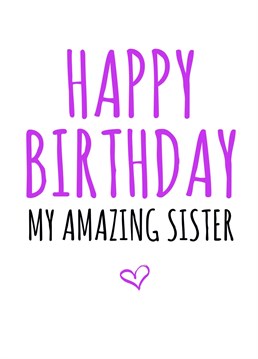 Send this cute birthday card to your amazing sister.