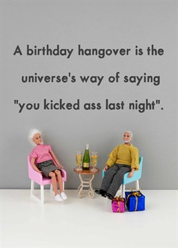 If you don!t have a hangover the morning after your birthday then you are doing birthdays wrong. A card designed by Jeffrey & Janice.