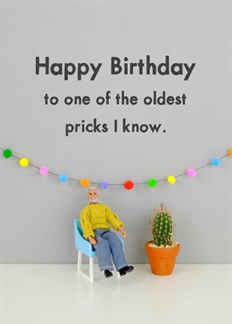 Wish a very happy birthday to the oldest prick that you know with this Jeffrey & Janice card!